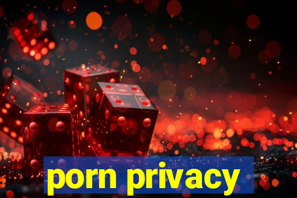 porn privacy